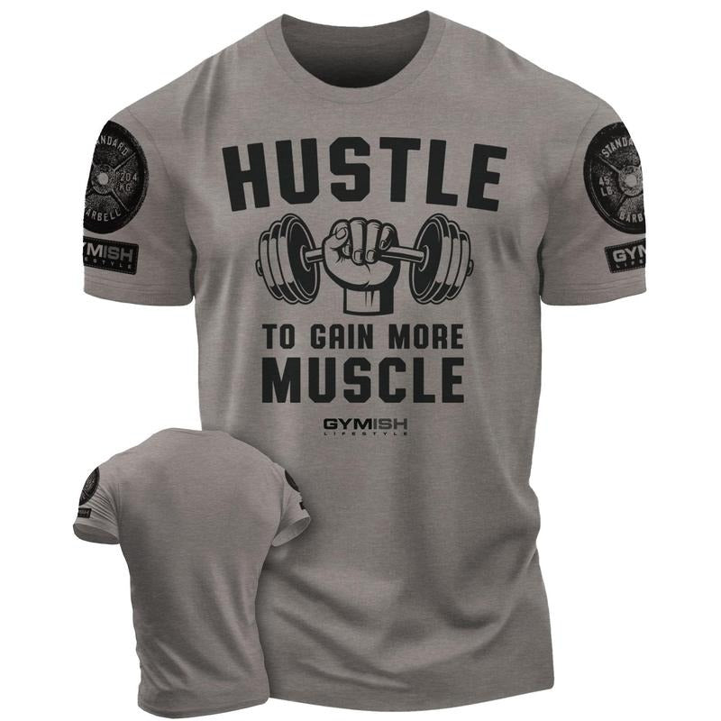 011. Hustle to Gain More Muscle Funny Motivational Workout Gym T-Shirt for Men