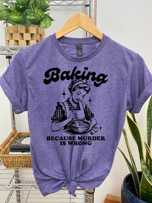 #064 - Baking Because Murd3r is Wrong - Print Unisex Crewneck Tee T-shirt - Shirt Hoodie, Sweatshirt | InkThreadWorks.com