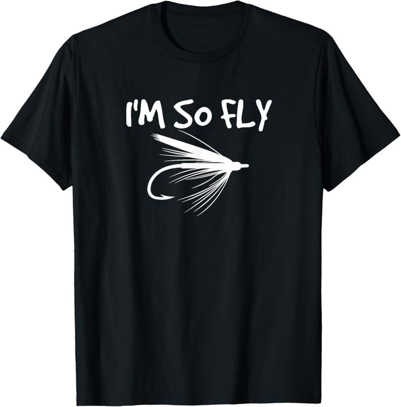 100% Cotton Fly Fishing Funny Fisherman Gift - I'm so Fly! T-Shirt