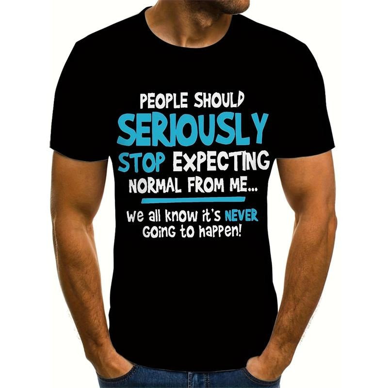 100% cotton T-shirt, Men's Stylish Alphabet Print "PEOPLE SHOULD SERIOUSLY STOP EXPECTING NORMAL FROM ME" T-shirt With Crew Neck And Short Sleeve, Casual And Cool Tops Suitable For Summer Outdoors Wear Made in USA