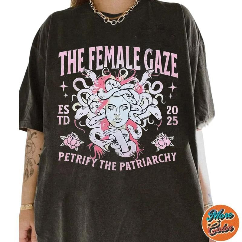 2025 The Female Gaze Petrify The Patriarchy Shirts, Cotton Unisex T-Shirt, Crew Neck, Size S- 3XL, Menswear Top, Womenswear Top Underwear Streetwear