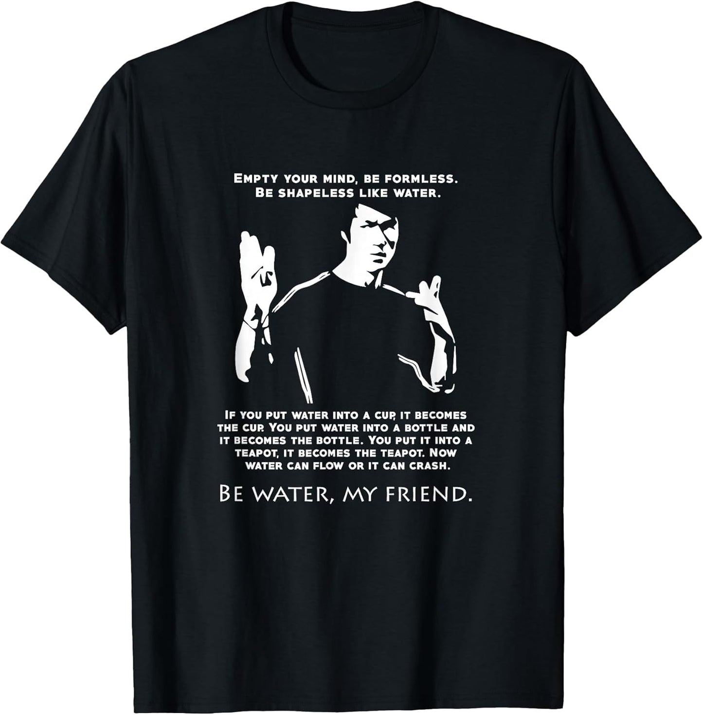 Be Like Water T-Shirt Love Inspirational Quote martial arts T-Shirt