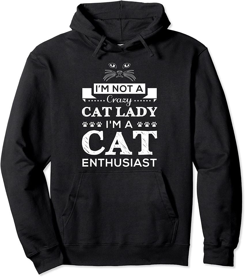I'm Not a Crazy Cat Lady Pullover Hoodie