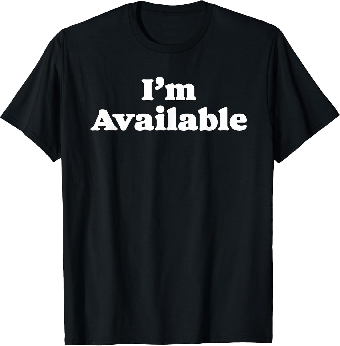 I'm Available Funny Minimalist Dating Singles Graphic T-Shirt