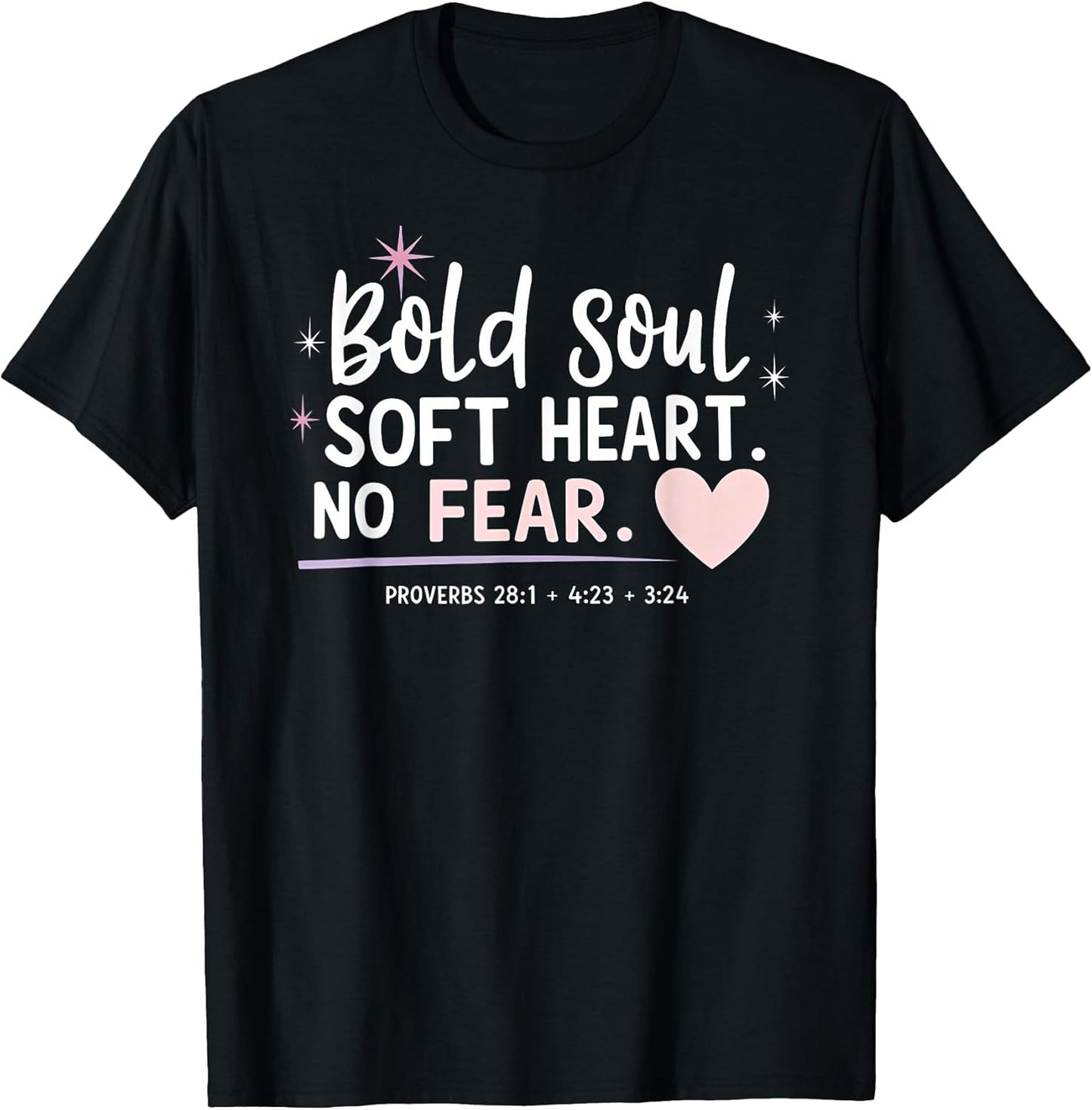 Inspirational Quote Shirt Bold Soul Soft Heart No Fear Gift T-Shirt