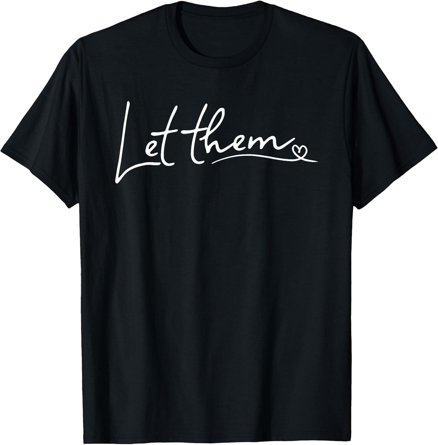 Let Them Minimalist Script Motivational Inspirational Quote T-Shirt