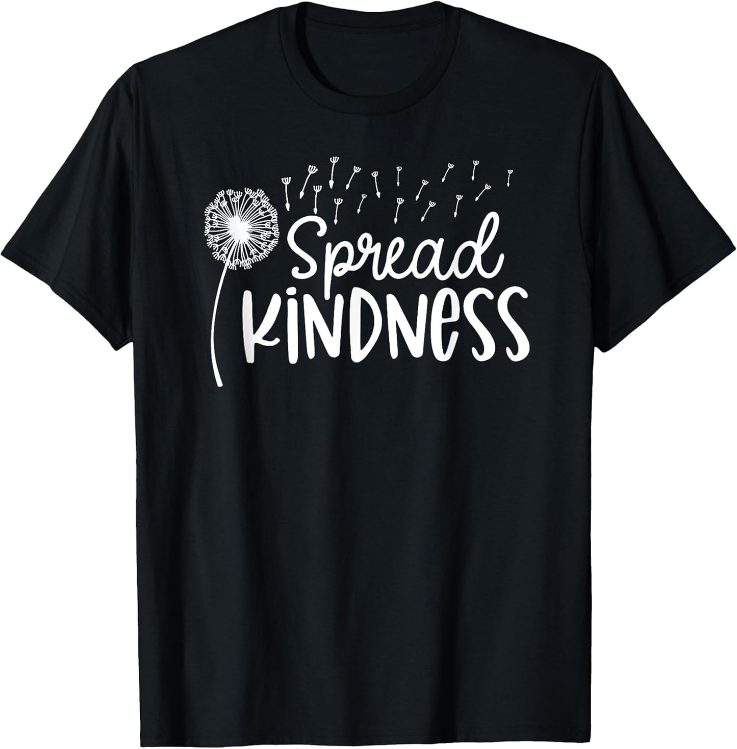 Spread Kindness Dandelion - Positive Message Quote T-Shirt