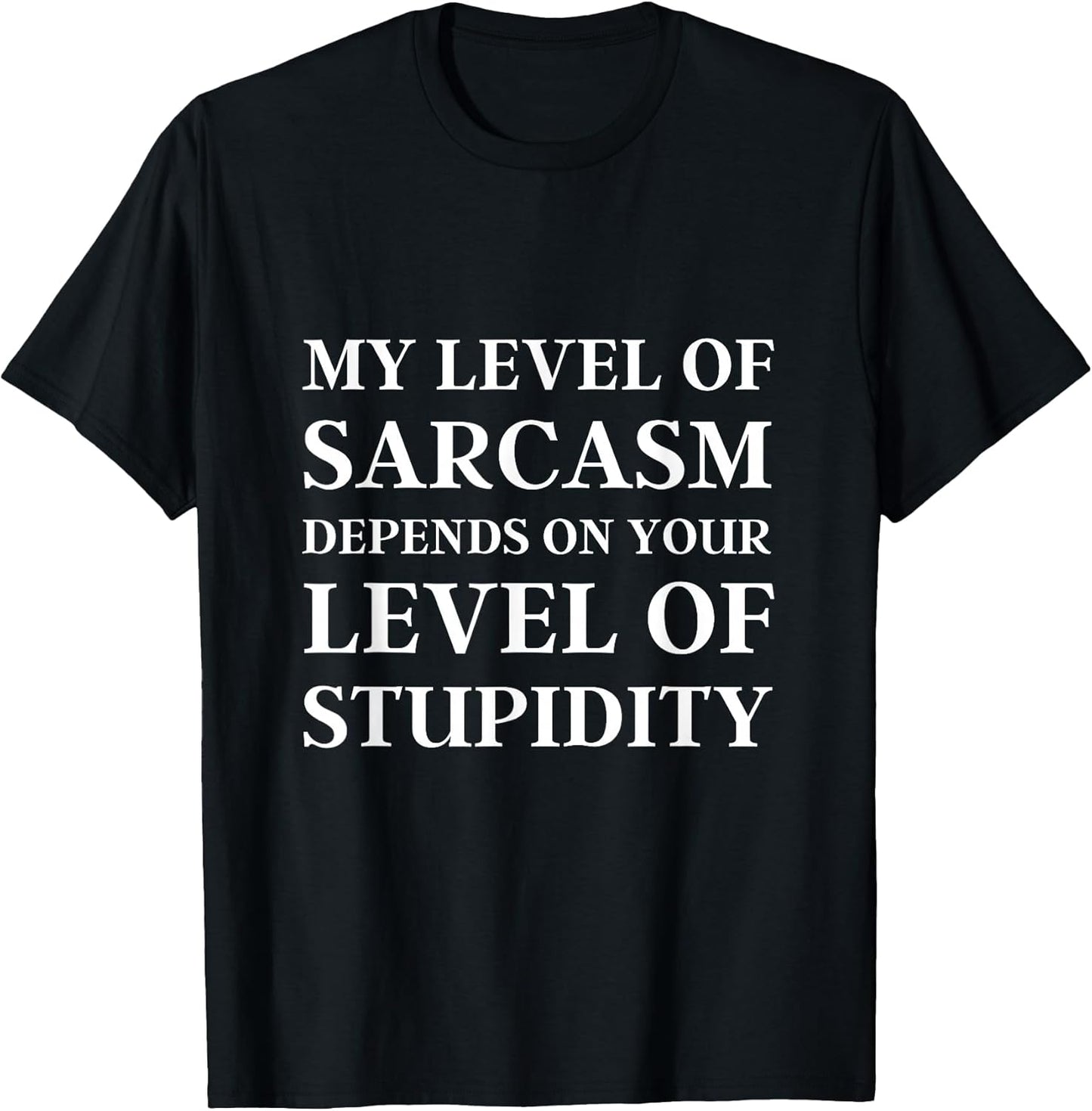 Sarcastic Humor, My Level of Sarcasm, Funny Sarcastic Quote T-Shirt