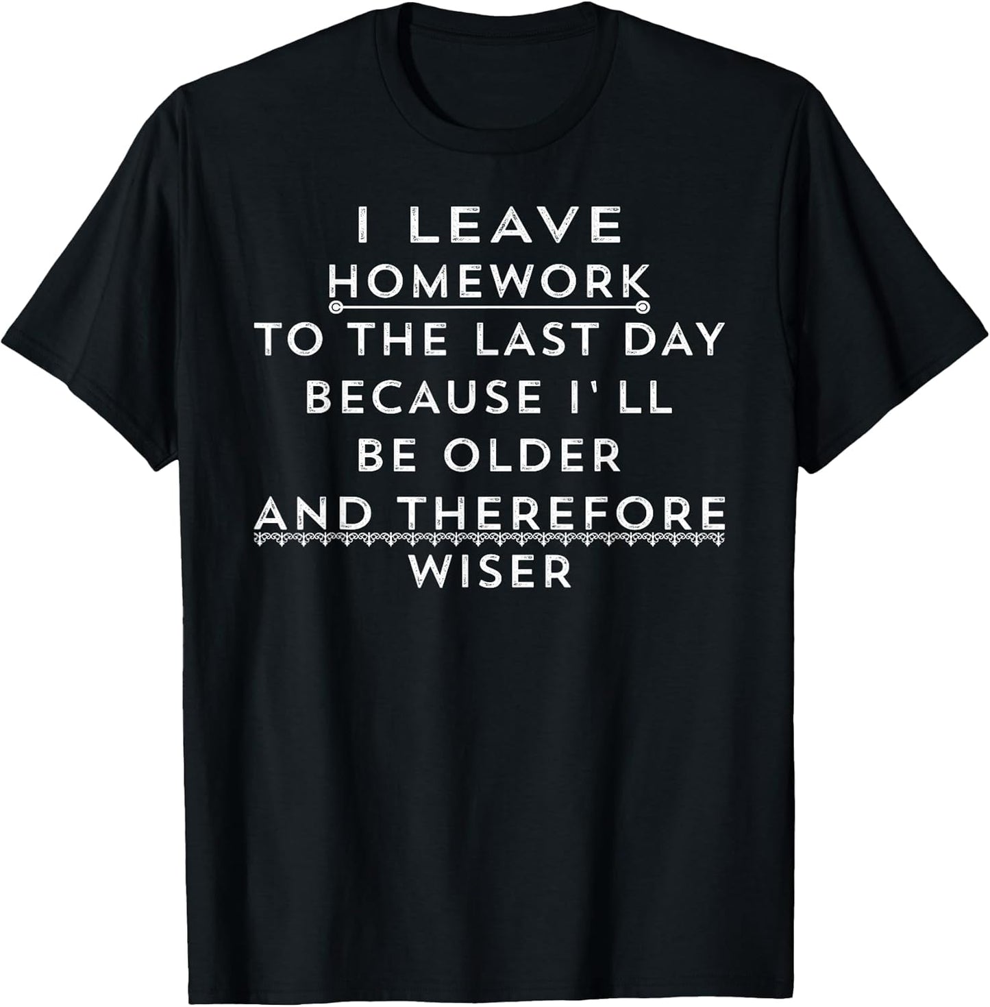 Funny Homework Shirt - Humor Saying for Teen Girls and Boys T-Shirt