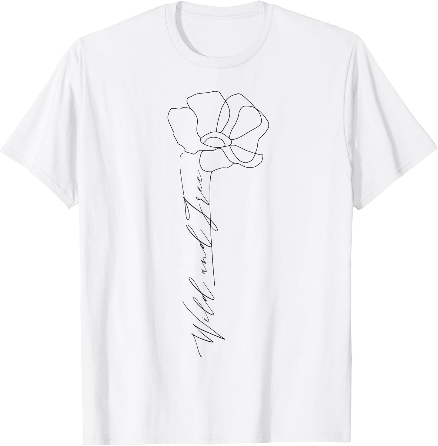 Inspirational Saying Wild and Free Wildflower Positive Quote T-Shirt