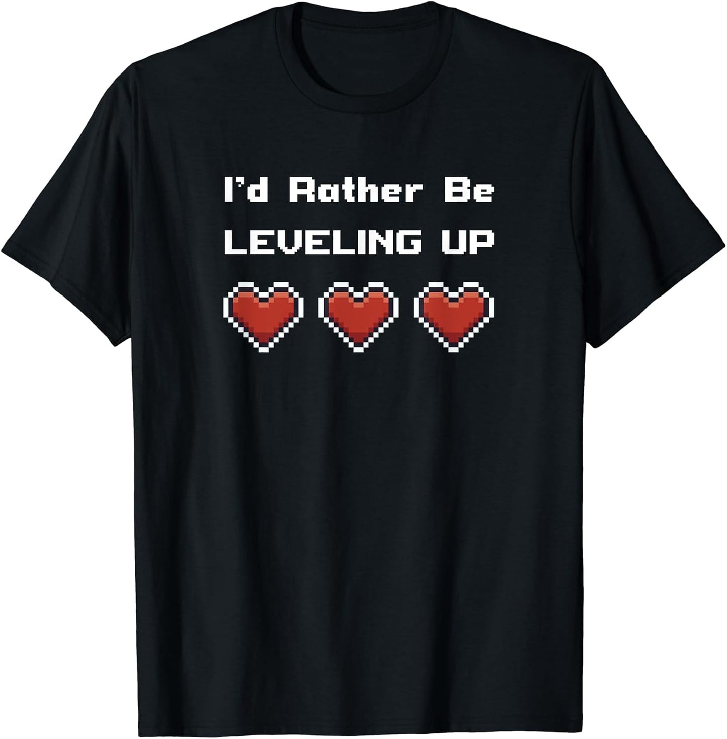 Heart Life Pixel Art Video Game Leveling Up Quote Love Gift T-Shirt