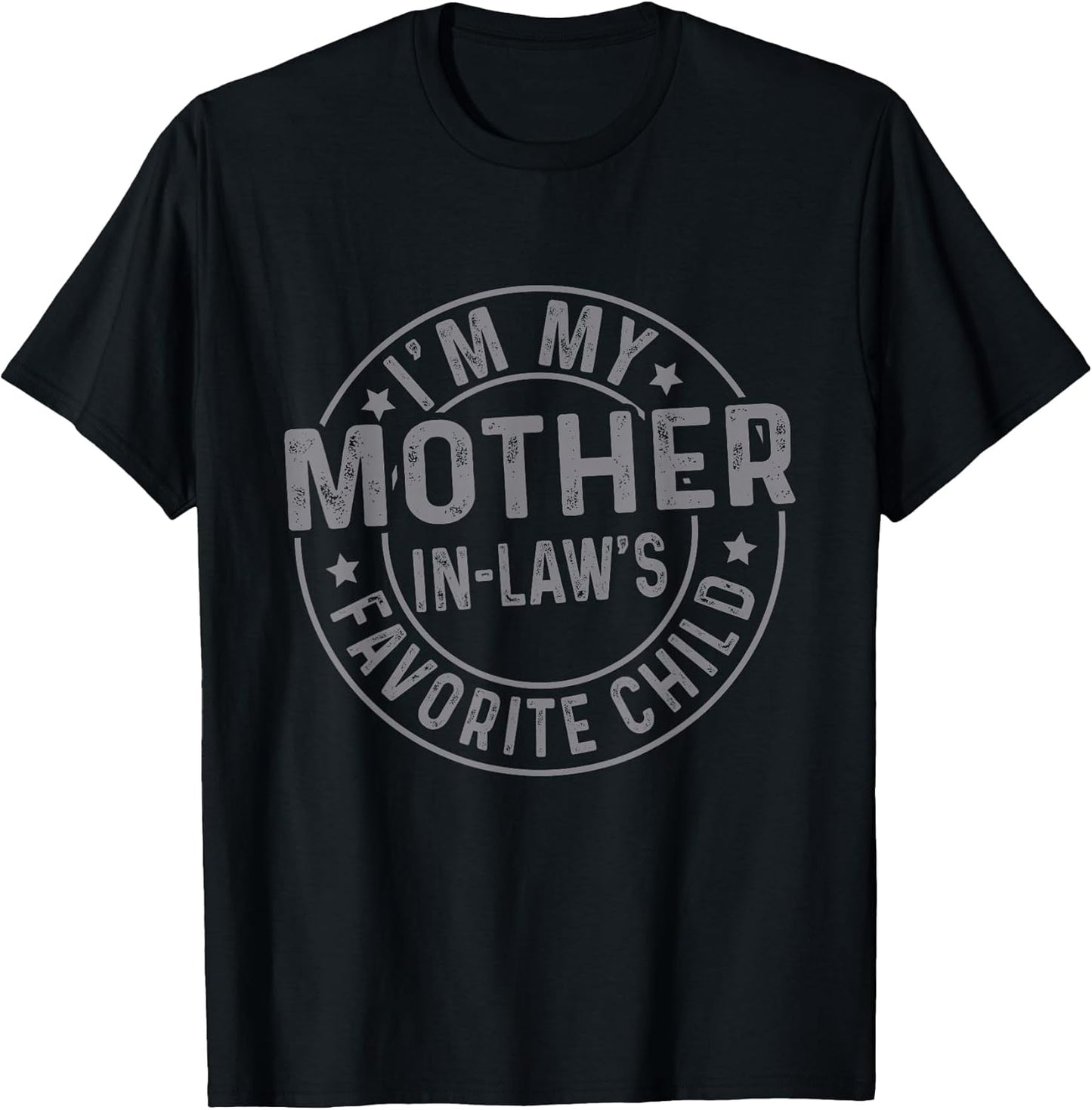 I'm My Mother in Law's Favorite Child Funny Family Humor T-Shirt
