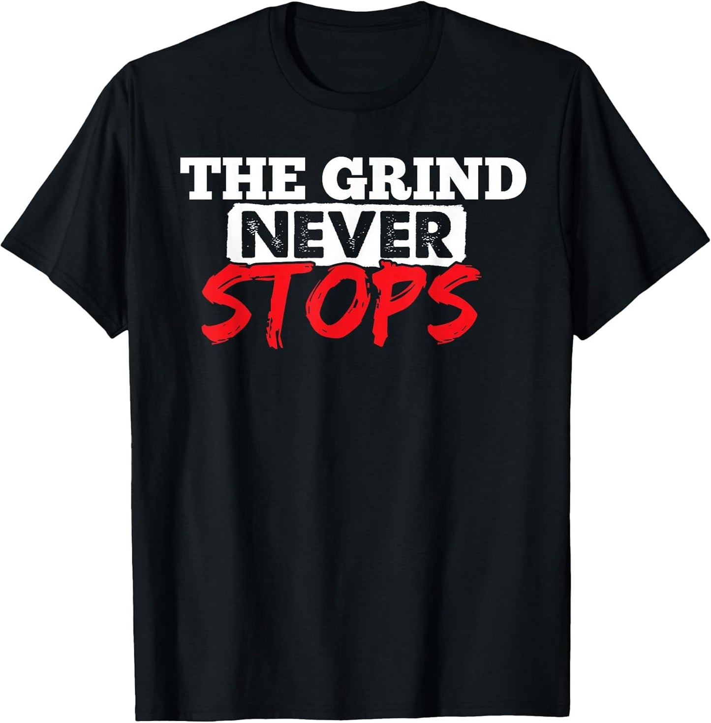 The Grind Never Stops Motivation Tshirt Inspirational Quote T-Shirt