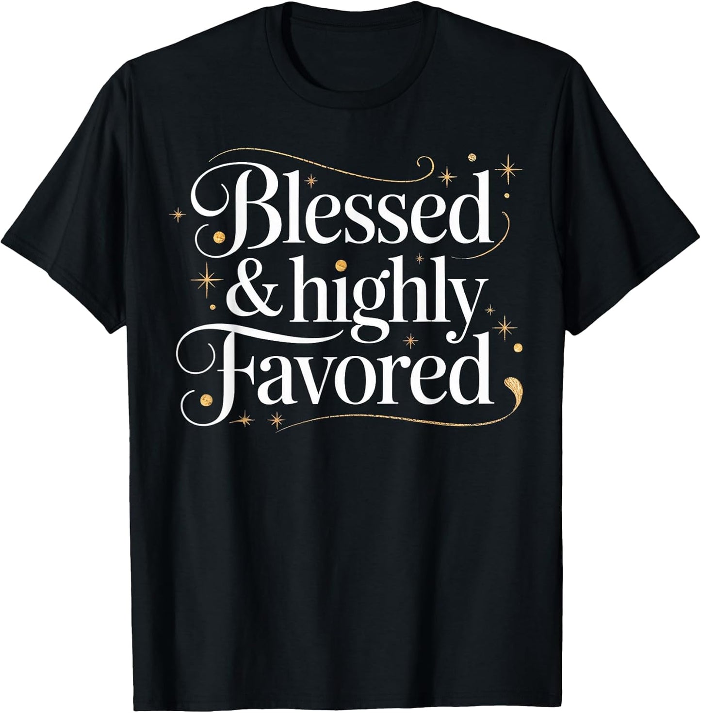 Blessed Highly Christian Favored Inspirational Quote T-Shirt
