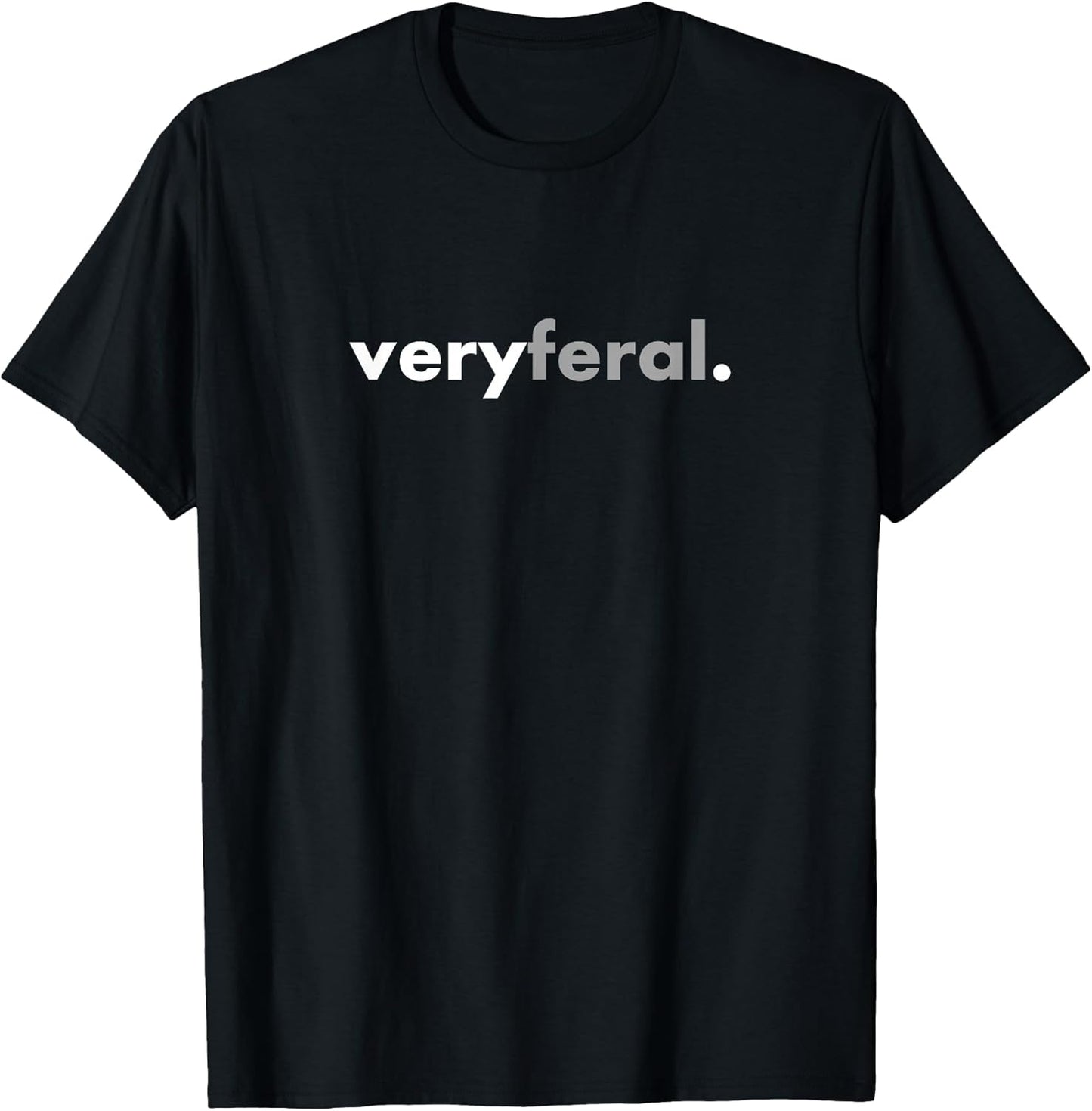Funny Minimalist Very Feral T-Shirt