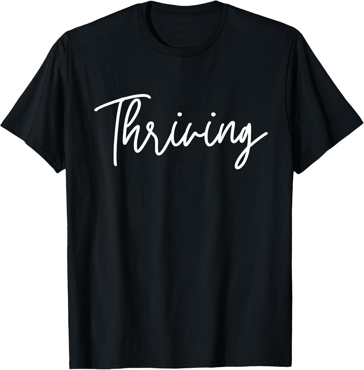 Thriving - Women's Inspirational Shirt - Motivational T-Shirt