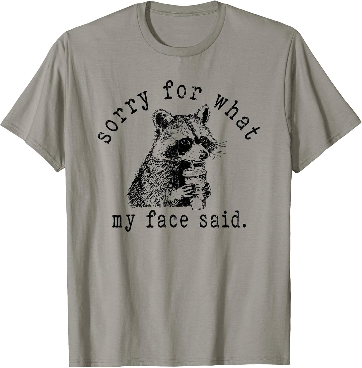 Sorry for What My Face Said, Meme Raccoon T-Shirt