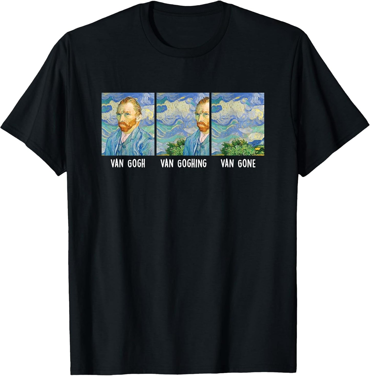 Funny Van Gogh Van Goghing Van Gone Fine Art Painting Joke T-Shirt