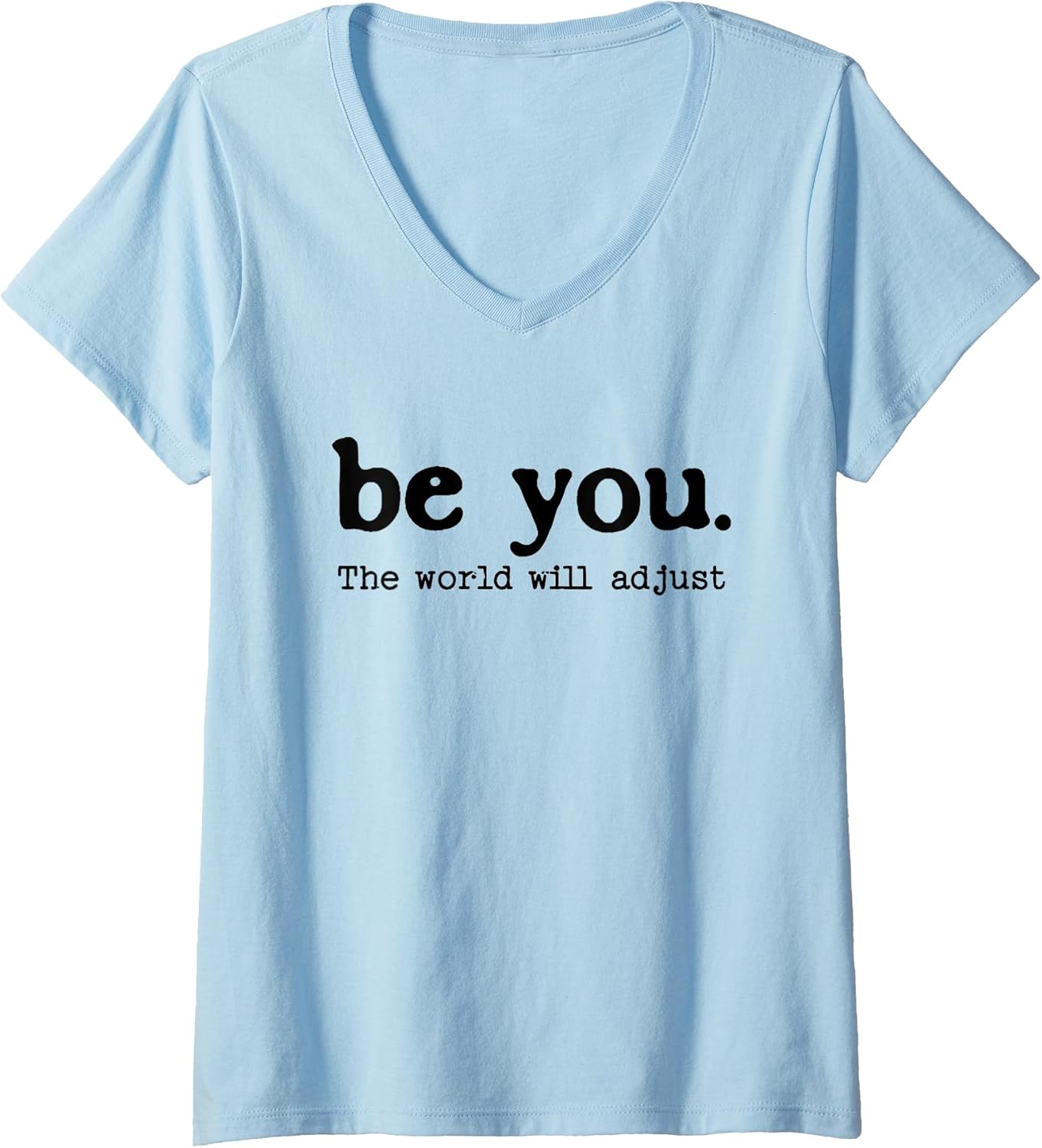 Womens Be You The World Will Adjust Positive Inspirational Quote V-Neck T-Shirt