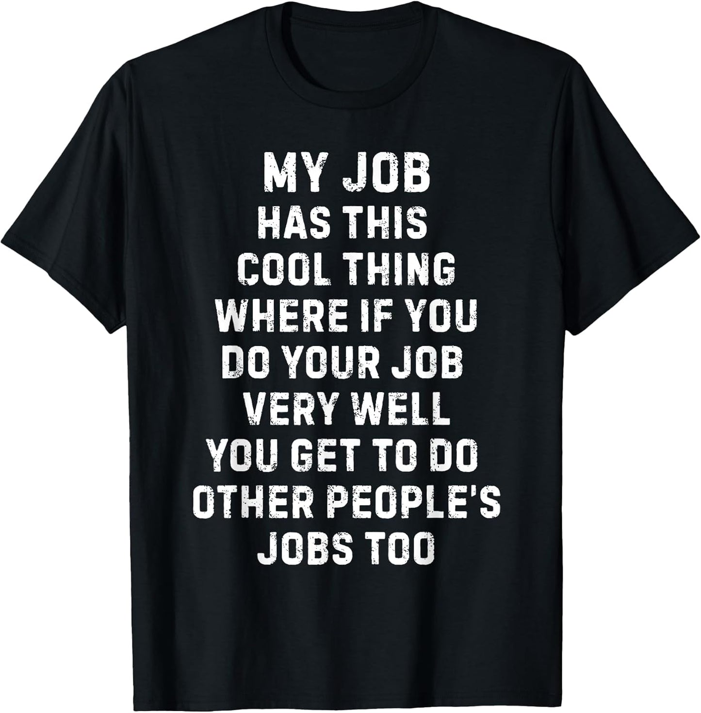 Funny Work Boss Quote Sarcastic My Job Has This Cool Thing T-Shirt