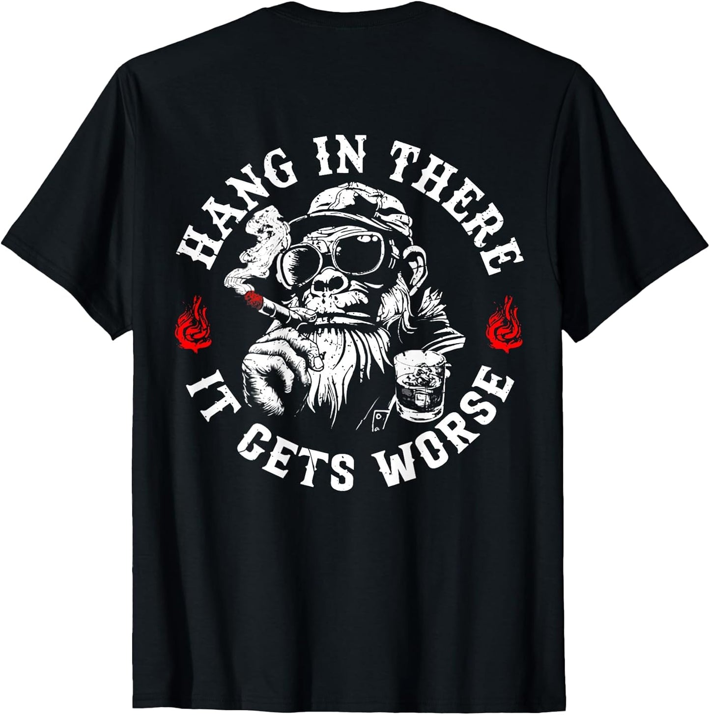 Hang in There It Gets Worse Sarcastic Humor Monkey (On Back) T-Shirt