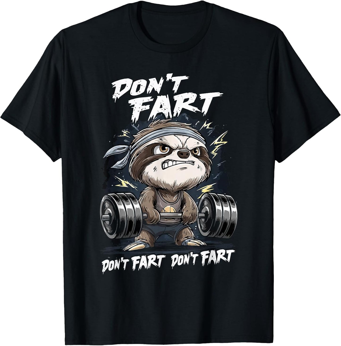 Don't Fart Sloth | Gym, Bodybuilding & Workout Motivation T-Shirt