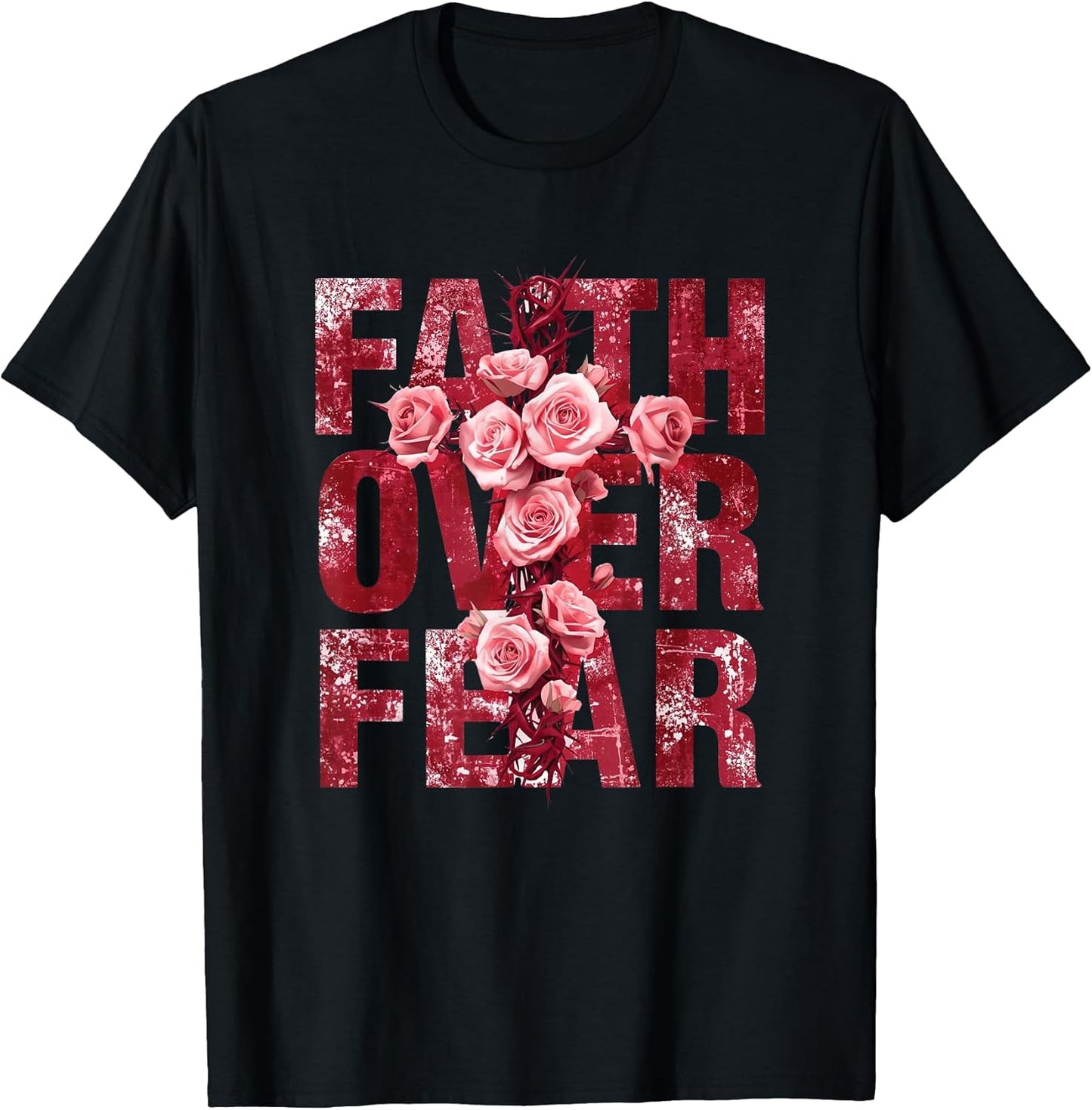 Faith Over Fear Christian Cross Roses Inspirational Quote T-Shirt