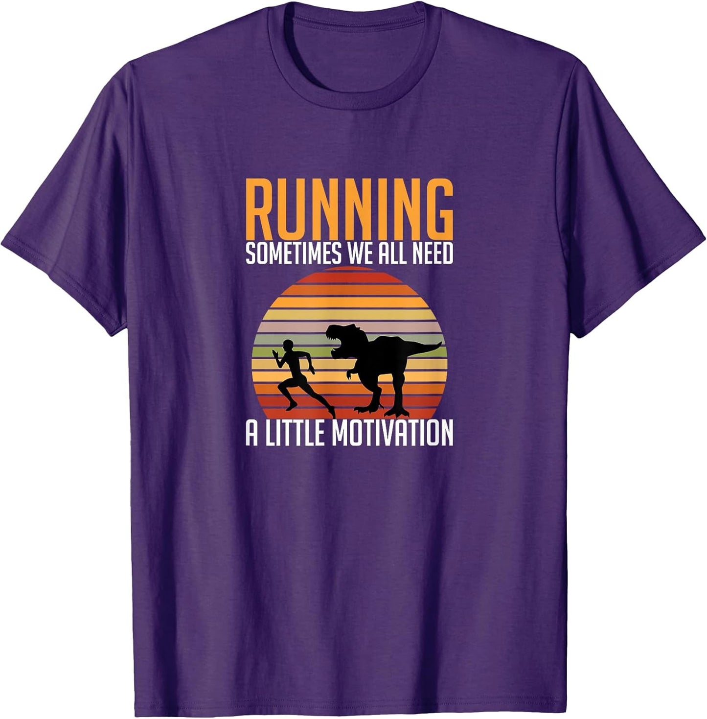 Running Sometimes We All Need A Little Motivation Quote T-Shirt