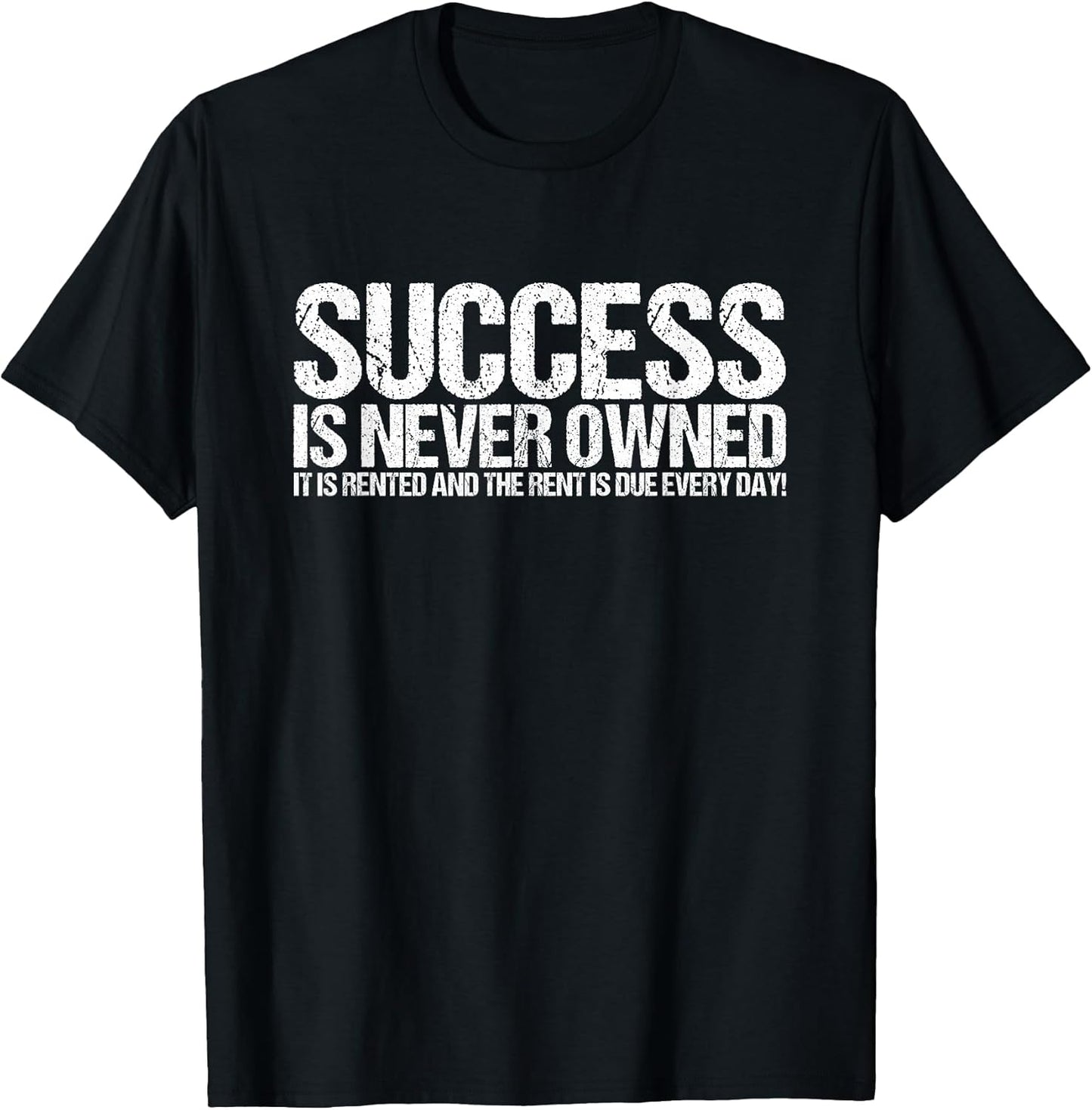 Motivational Shirts For Men Success Is Never Owned