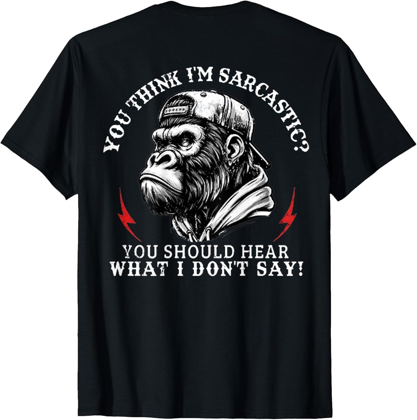 You Think I’m Sarcastic You Should Hear Funny Monkey On T-Shirt