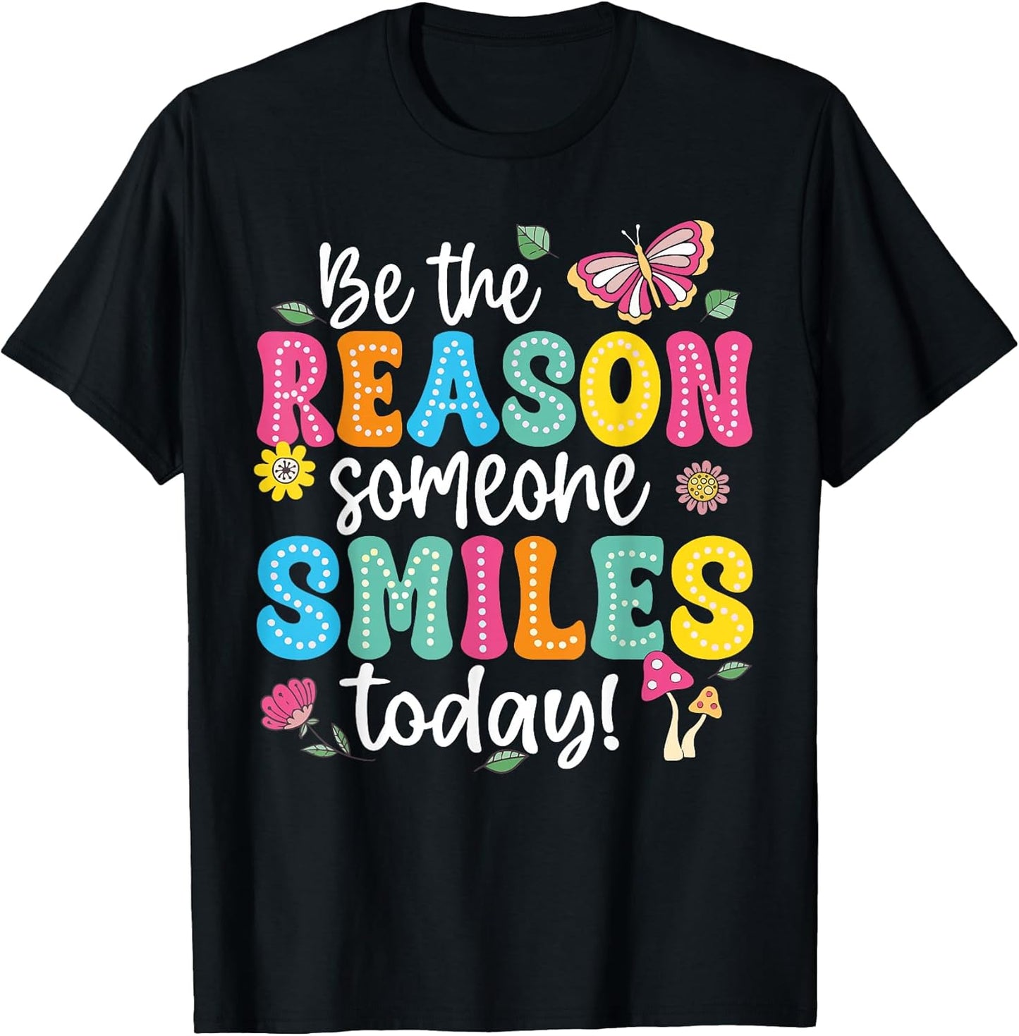 Inspirational Quote Funny Be The Reason Someone Smiles Today T-Shirt