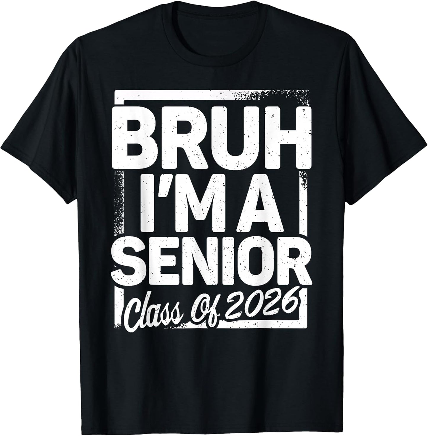 Bruh I'm A Senior 26 Class of 2026 Funny School Graduation T-Shirt