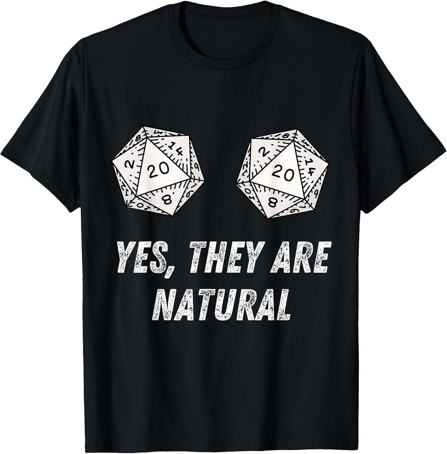 Yes They're Natural D20 20 Dice Funny RPG Board Gamer Humor T-Shirt