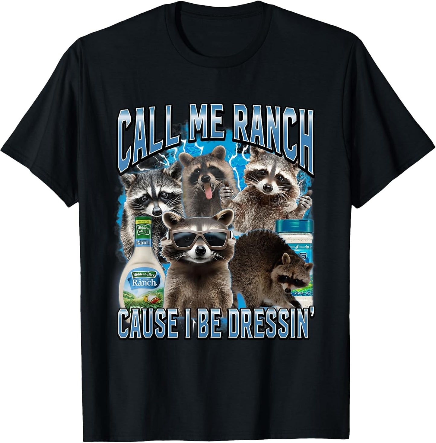 Call Me Ranch Cause I Be Dressing Funny Raccoon Meme T-Shirt