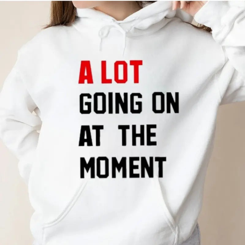 A Lot Going On at The Moment, Graphic Hoodie Casual Street Style Fleece Fabric Pullover Hooded Sweatshirt for Women for Men, Perfect Gift