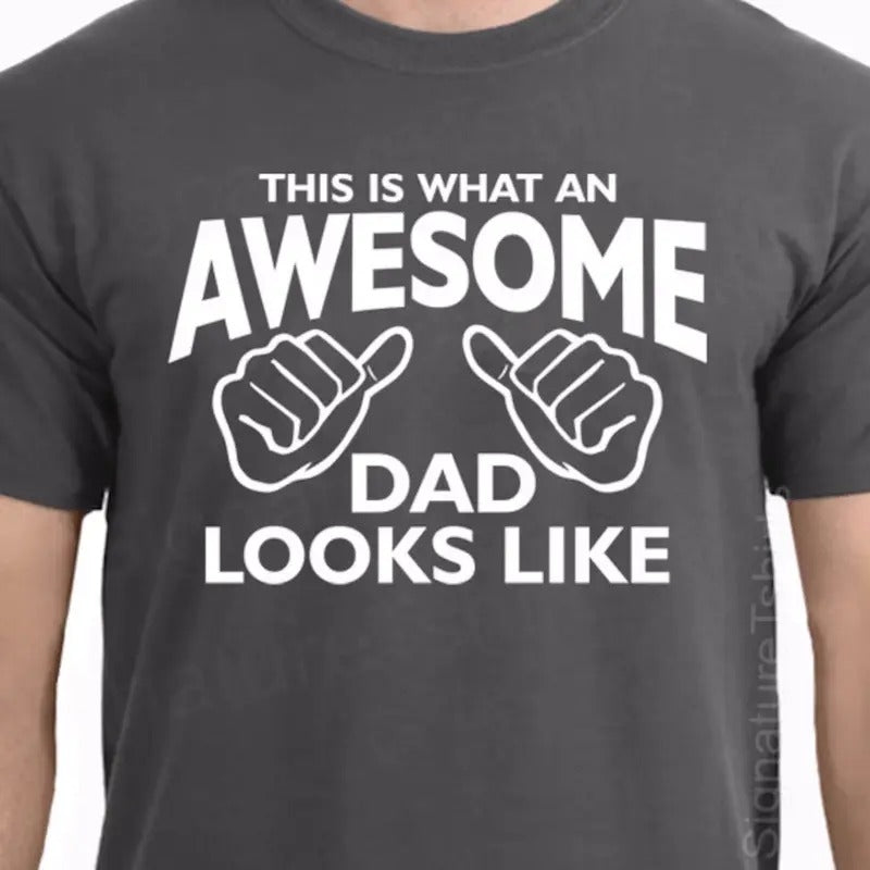 AWESOME DAD This is what an dad looks like MENS T-shirt shirt tshirt gift Father's Day gift Funny Dad Shirt GIft for...