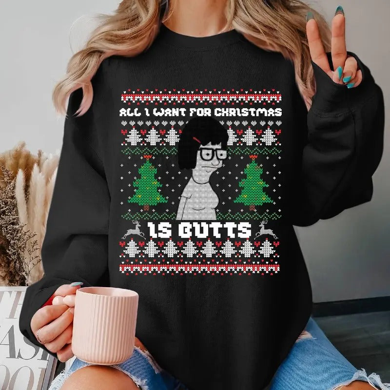 All I Want for Xmas is Butts Ugly Sweatshirt Tina Belcher Christmas Shirt Tina Belcher Ugly Sweater Bob Burgers Ugly...