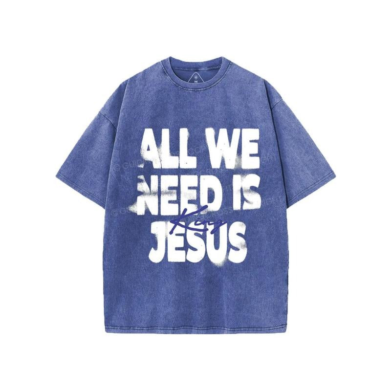 All We Need Is Jesus T-Shirt Pure Cotton Fabric Casual Streetstyle Crew Neck Short Sleeve Soft-Washed T-Shirt Trendy Tops...