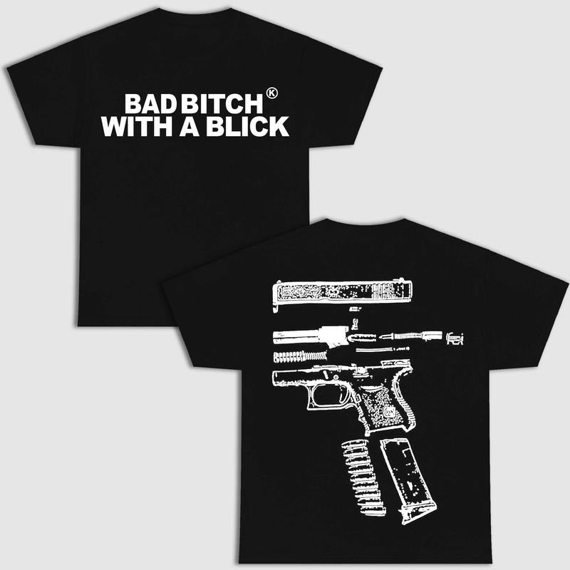 BAD B!TCH WITH A BLICK DOUBLE SIDE BLACK VERSION SHIRT Streetwear Hoodie, Sweatshirt | InkThreadWorks.com