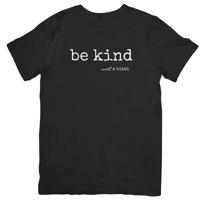 BE KIND... OF A BITCH T SHIRT, Unisex, 100% Cotton Fabric Menswear Hoodie, Sweatshirt | InkThreadWorks.com