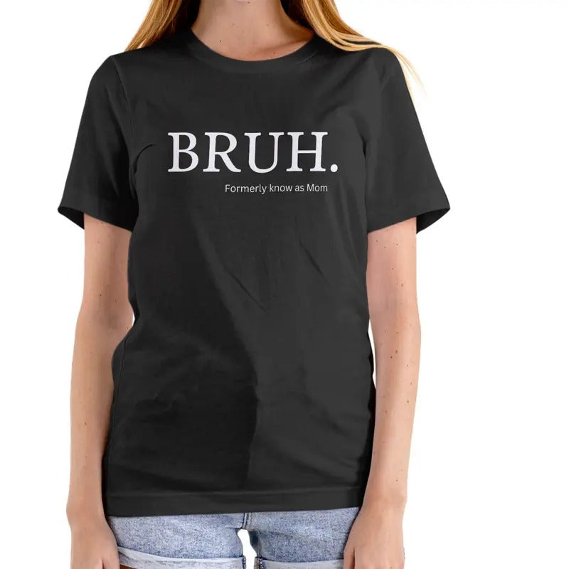 BRUH FORMALLY KNOWN AS MOM T Shirt, Unisex Cotton Top Hoodie, Sweatshirt | InkThreadWorks.com