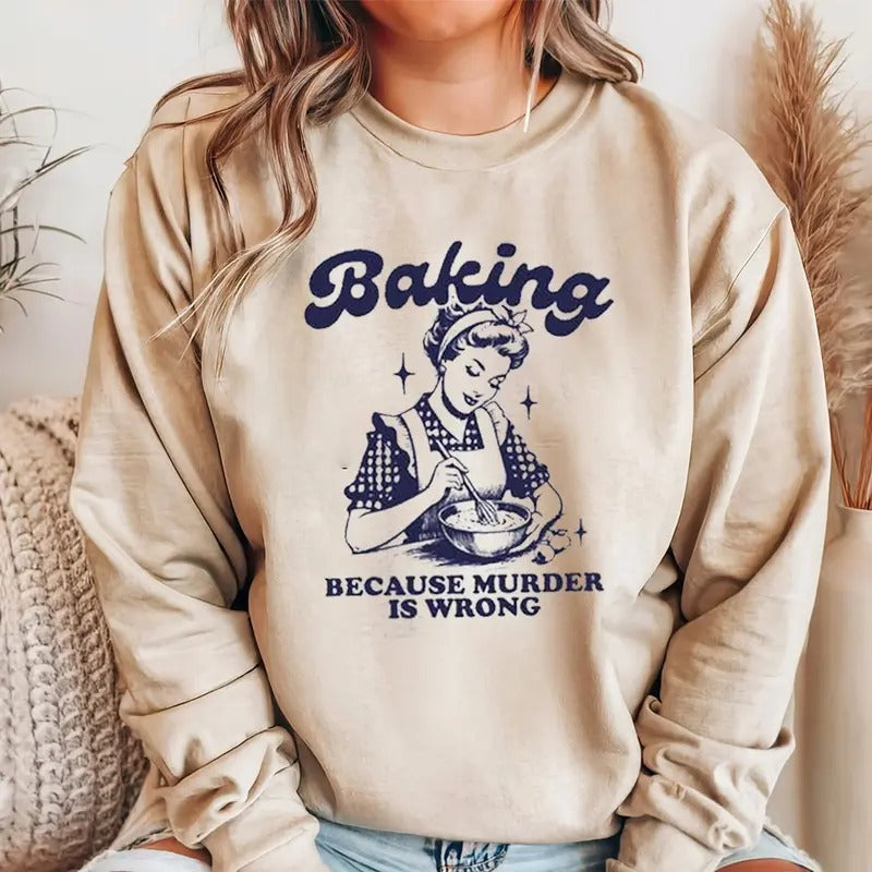Baking Because Mudeer Is Wrong Funny Sweatshirt Casual Street Style Fleece Crewneck Pullover Sweatshirt Tops Trendy For Women For Men, Perfect Gift