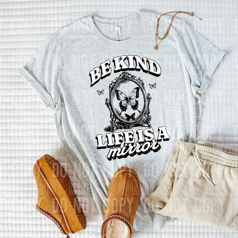 Be Kind Life Is A Mirror DTF Transfers - THIS IS NOT A SHIRT Hoodie, Sweatshirt | InkThreadWorks.com