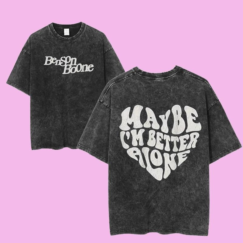 Benson Boone Maybe I'm Better Alone Graphic Tee, Retro Psychedelic Typography Shirt, Viral Pop Lyric Shirt, Unisex Menswear Womenswear Top, Moody Music Tee