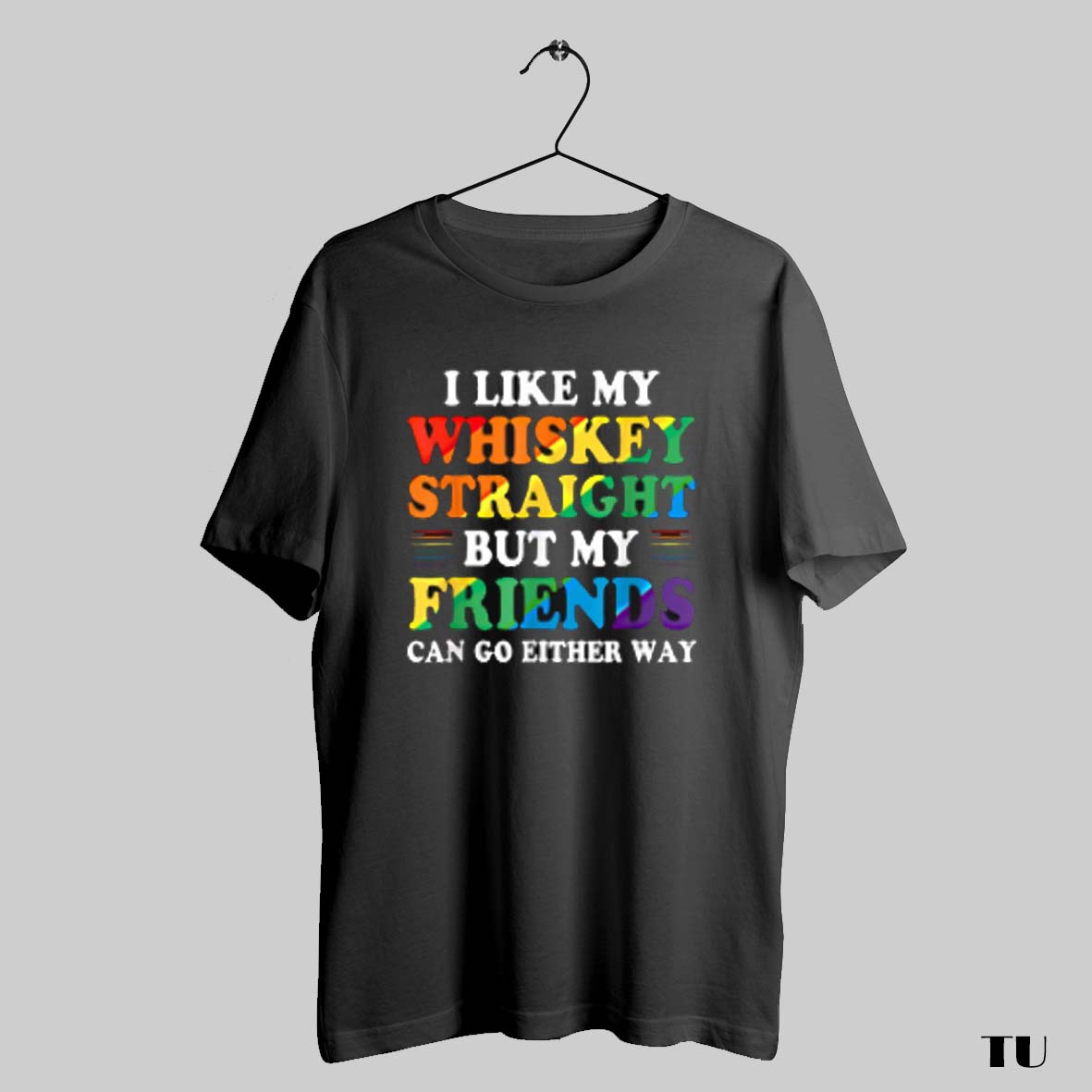 Best Official I Like My Whiskey Straight But My Friends Can Go Either Way Rainbow