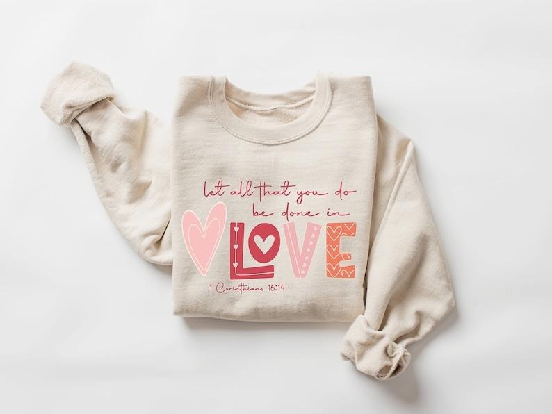 Bible Verse Valentines Day Sweatshirt, Valentine Sweatshirt, Valentine Faith Sweatshirt, Christians Valentine Day Hoodie...
