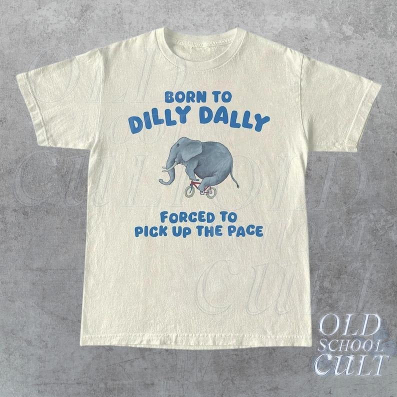 Born To Dilly Dally Graphic T Shirt, Funny Retro T Shirt, Vintage Relaxed Cotton Meme Shirt, Funny Unisex Shirt, Cool Gift For Friendsstyle{n002}2