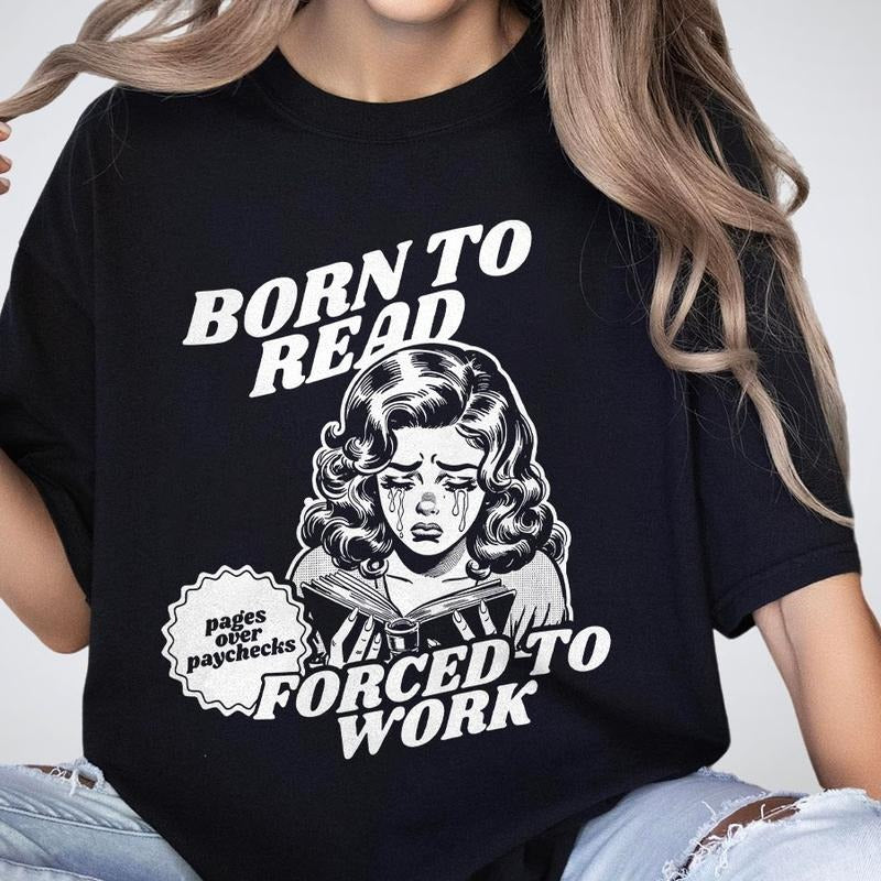 Born To Read Forced To Work Shirt, Book Lover Shirts, Gift For Book Lover, Shirt For Women, Funny Reader Book T-shirt,...