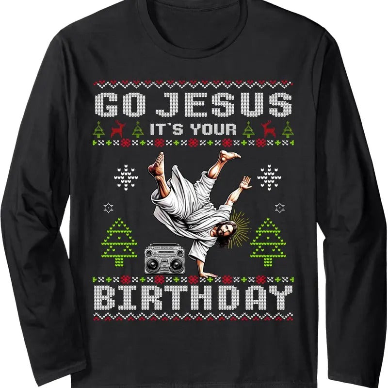 Break Dance Go Jesus It's Your Birthday Ugly Christmas Long Sleeve T-Shirt Hoodie, Sweatshirt | InkThreadWorks.com