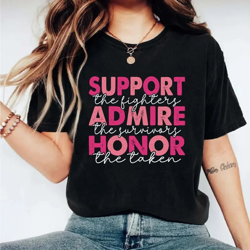 Breast Cancer Support The Fighter T-Shirt, Admire The Survivors Honor The Taken Shirt, Breast Cancer Awareness Tee, Pink Ribbon Tee, Breast Cancer Fighter Shirt.
